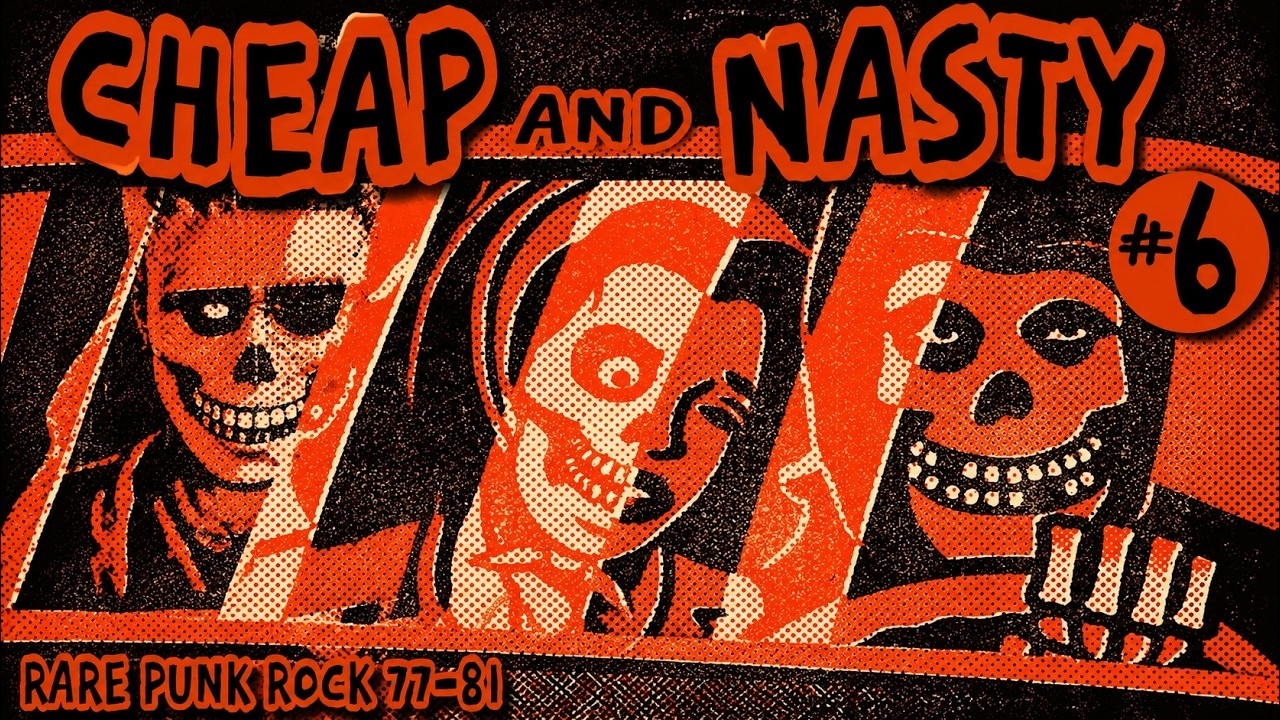 Cheap And Nasty #6  Lost Punk Rock Hits 77-82