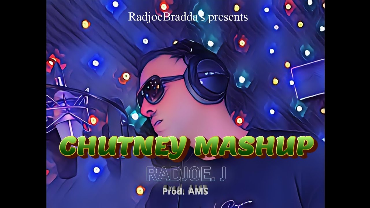 CHUTNEY MASHUP | 2K24 | RADJOE. J | MUSICVIDEO PROD. AMS |
