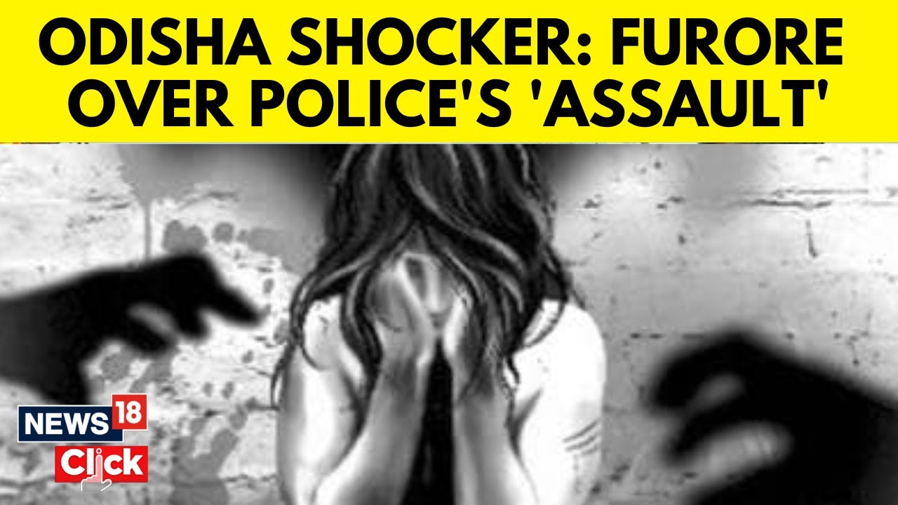 Odisha News | Police Under Fire After Cops Allegedly Assault, Molest Army Captain&rsquo;s Fianc&eacute;e | N18V