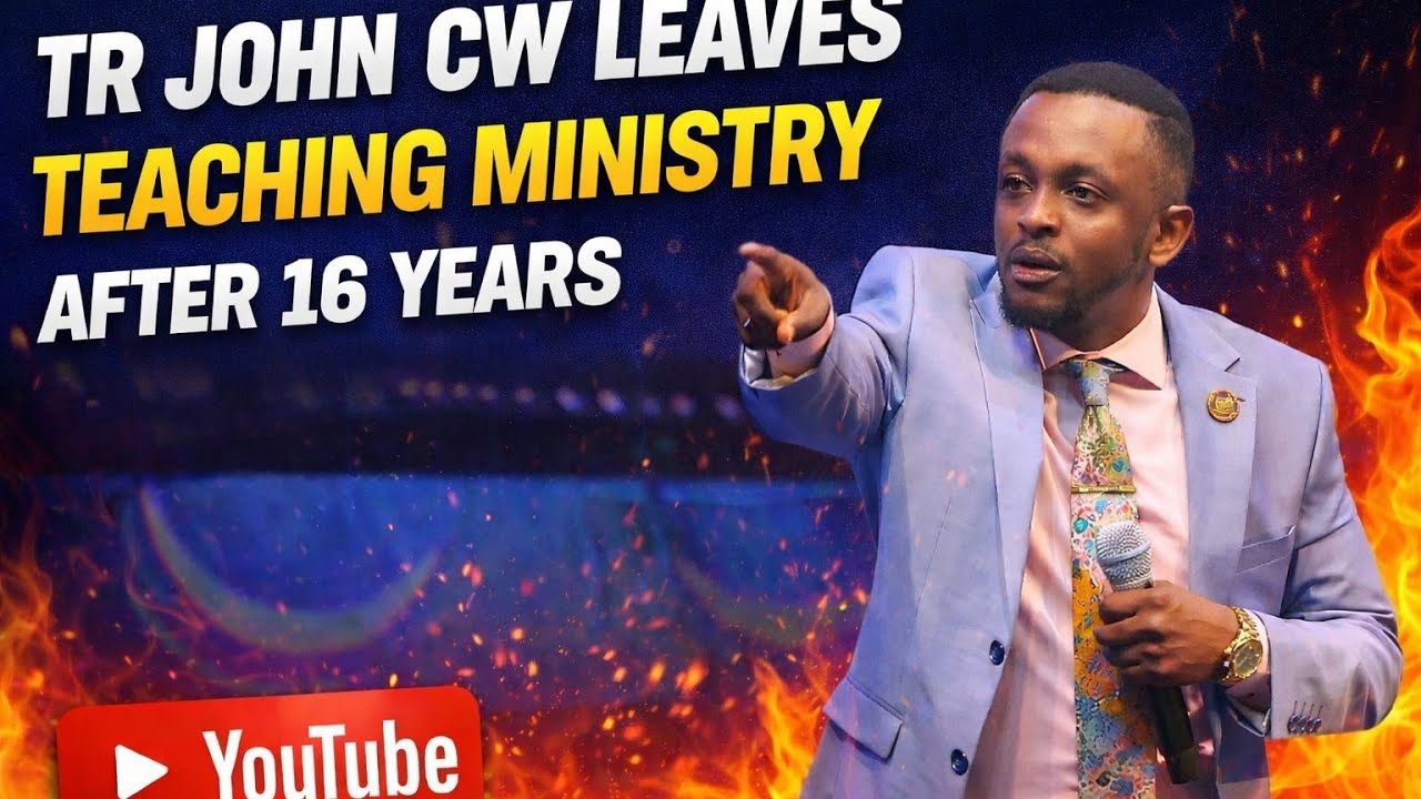 TR JOHN CW LEAVES PULPIT MINISTRY AFTER 16YEARS OF TEACHING WHAT NEXT NOW