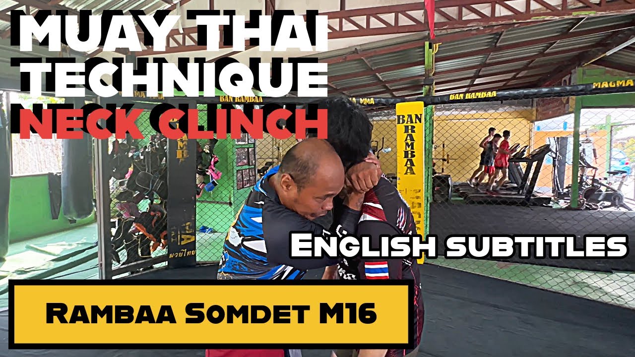 Muey Thai Neck Clinch! Legend Rambaa Somdet M16!