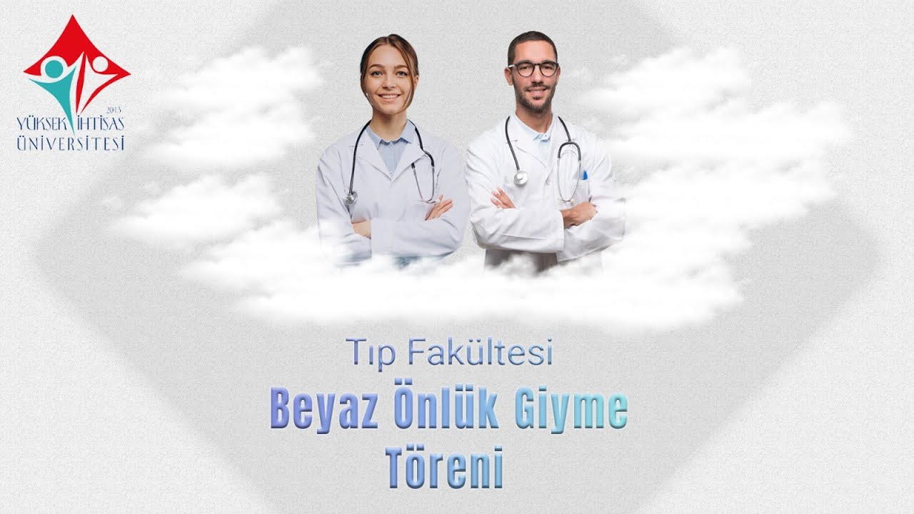 YÜKSEK İHTİSAS ÜNİVERSİTESİ TIP FAKÜLTESİ  BEYAZ ÖNLÜK GİYME TÖRENİ