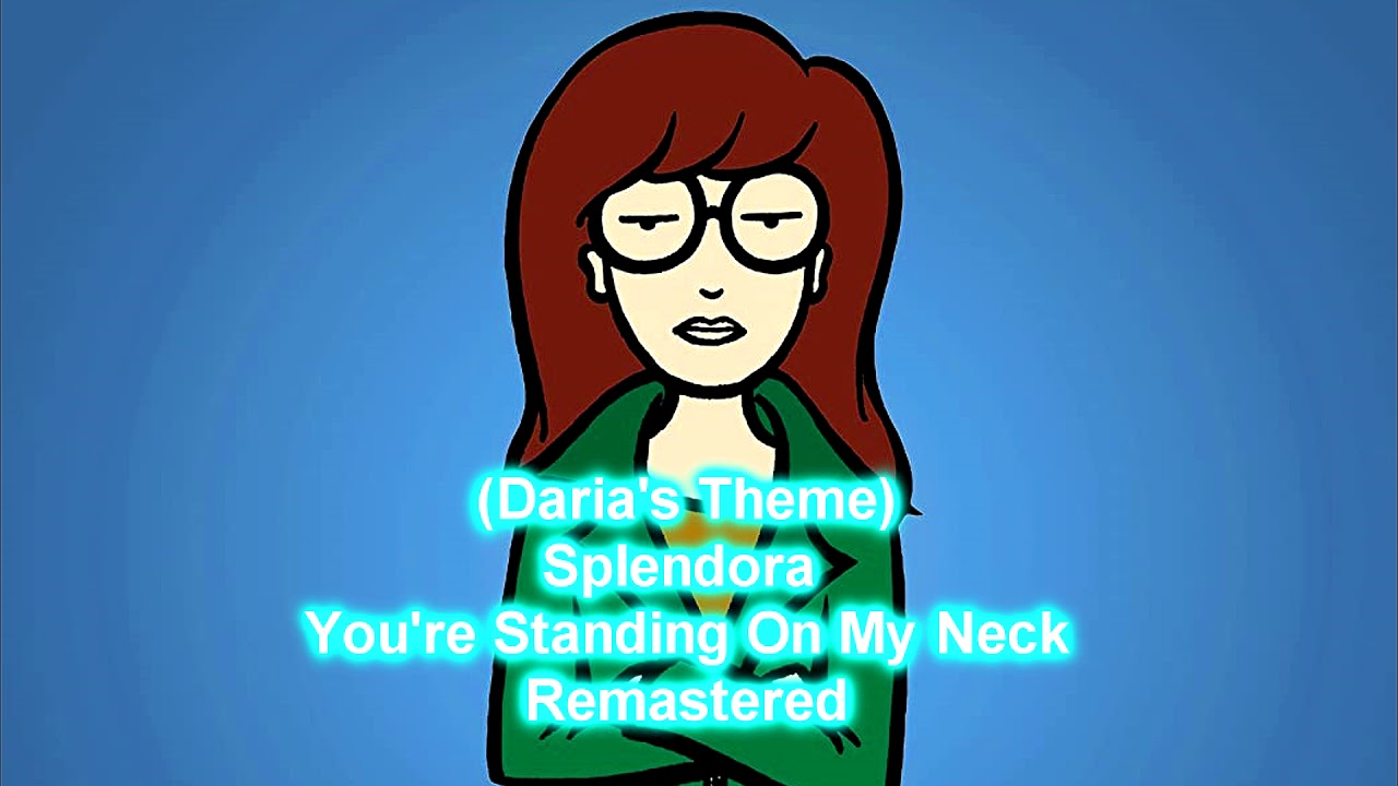 (Daria's Theme) Splendora-You're Standing On My Neck Remastered