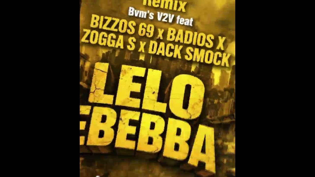 Bvm’s V2V Lelo Ebeba Remix feat @bizzoslapatate6482 X Badios X Zoga Smoky & Dack Smok (AUDIO 2026)  