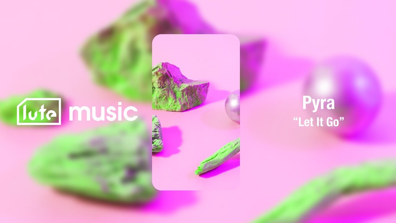 Pyra - Let It Go