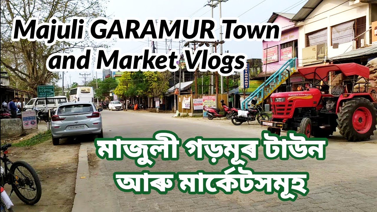মাজুলী গড়মূৰ টাউন আৰু মাৰ্কেটসমূহ | Majuli Garamur Town and Market Vlogs #vlogs
