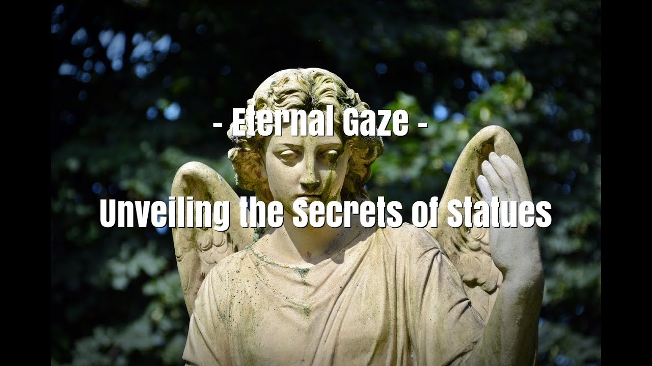Eternal Gaze Unveiling the Secrets of Statues