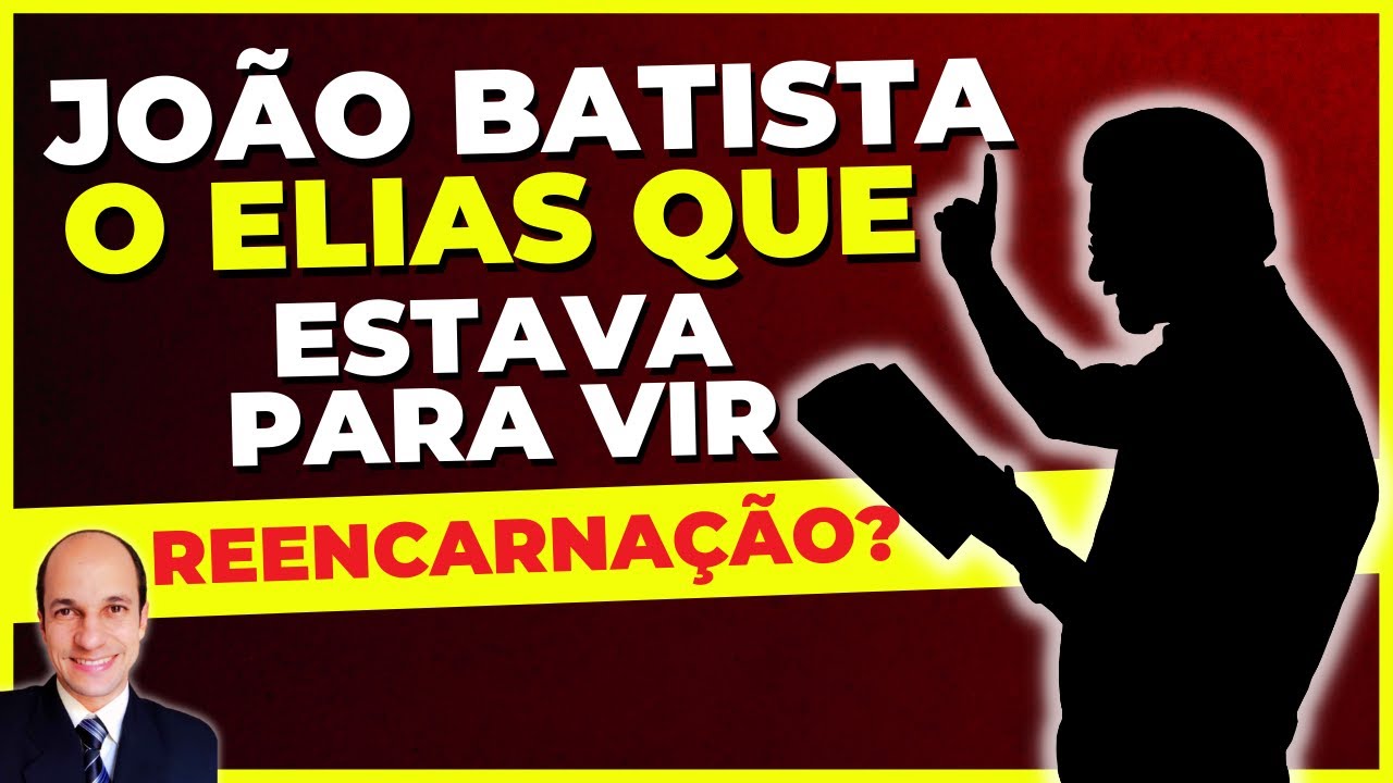 JESUS afirmou que ELIAS e JOÃO BATISTA são a mesma pessoa? Ou seja, a reencarnação existe?