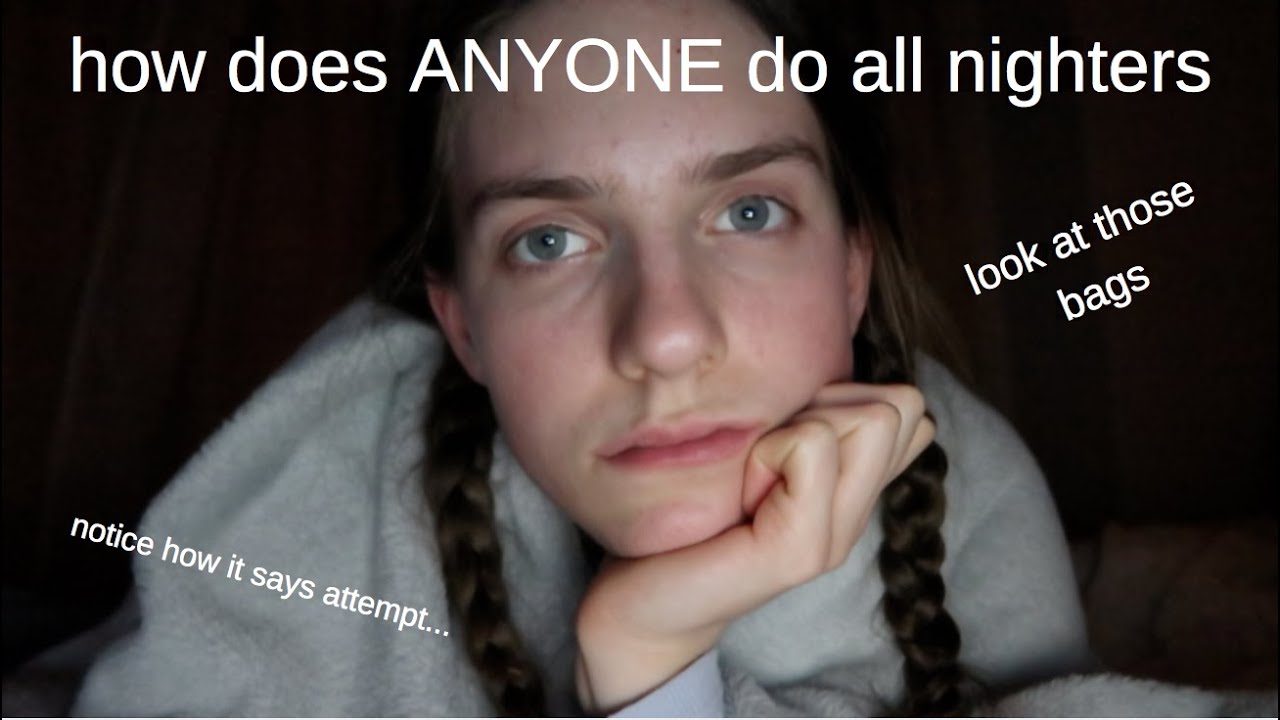 My first ever attempt at an all nighter