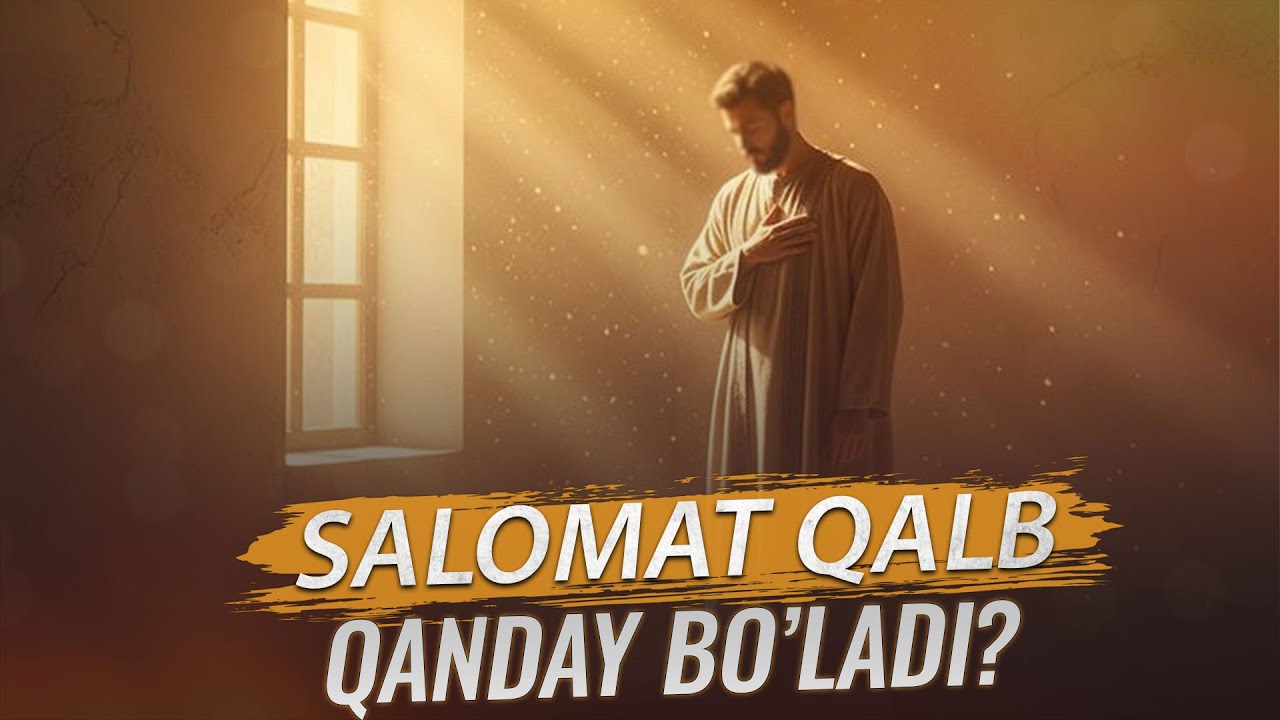 Salomat qalb haqida - Ustoz Abu Saloh