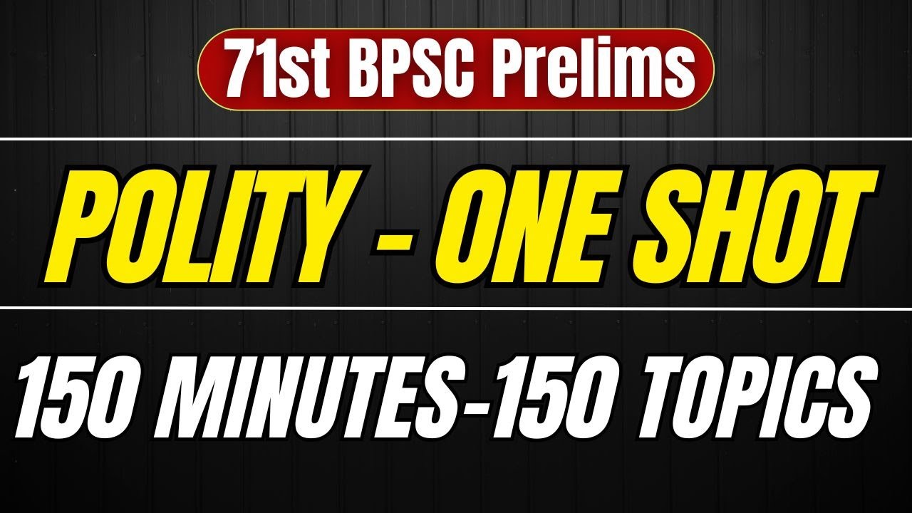 🚩 Polity One Shot | 150 Topics in 150 Minutes | Complete Polity for 71st BPSC Prelims
