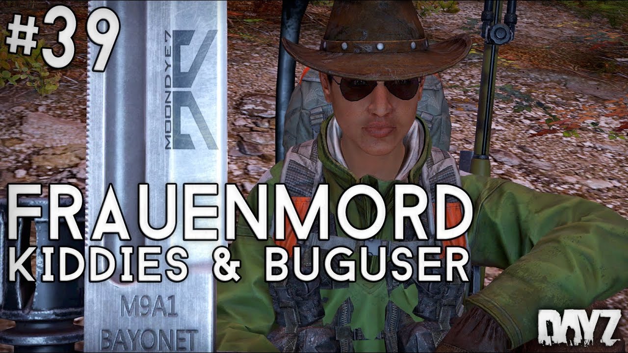 » FRAUENMORD « Kiddies & Buguser - DAYZ STANDALONE - #39 - [Deutsch] [HD]