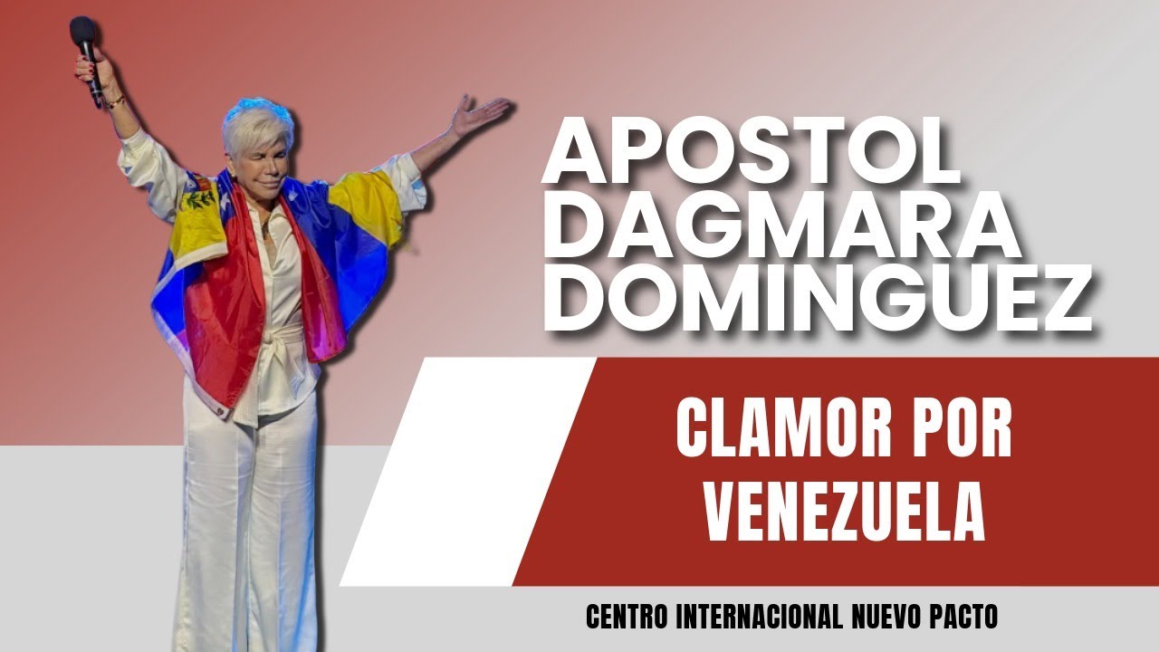 Apostol Dagmara Dominguez / Clamor Por Venezuela