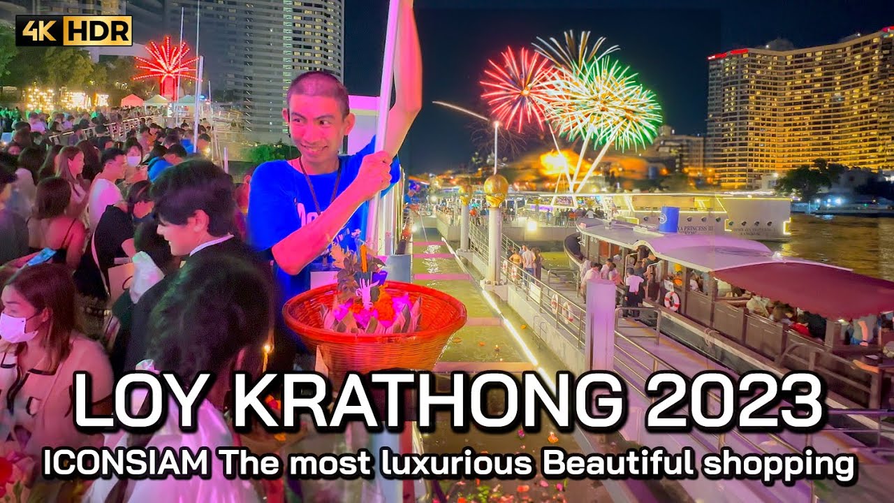 🇹🇭 4K HDR | Loy Krathong Thailand 2023 - ICONSIAM CHAO PHRAYA RIVER OF ETERNAL PROSPERITY