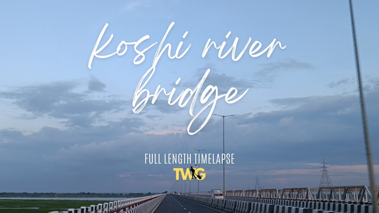 koshi river bridge | full length timelapse
