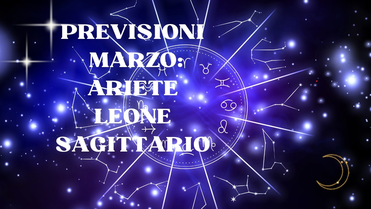 💫Previsioni di  Marzo 2026 segni di Fuoco: ARIETE LEONE SAGITTARIO 🐏🦁🏹