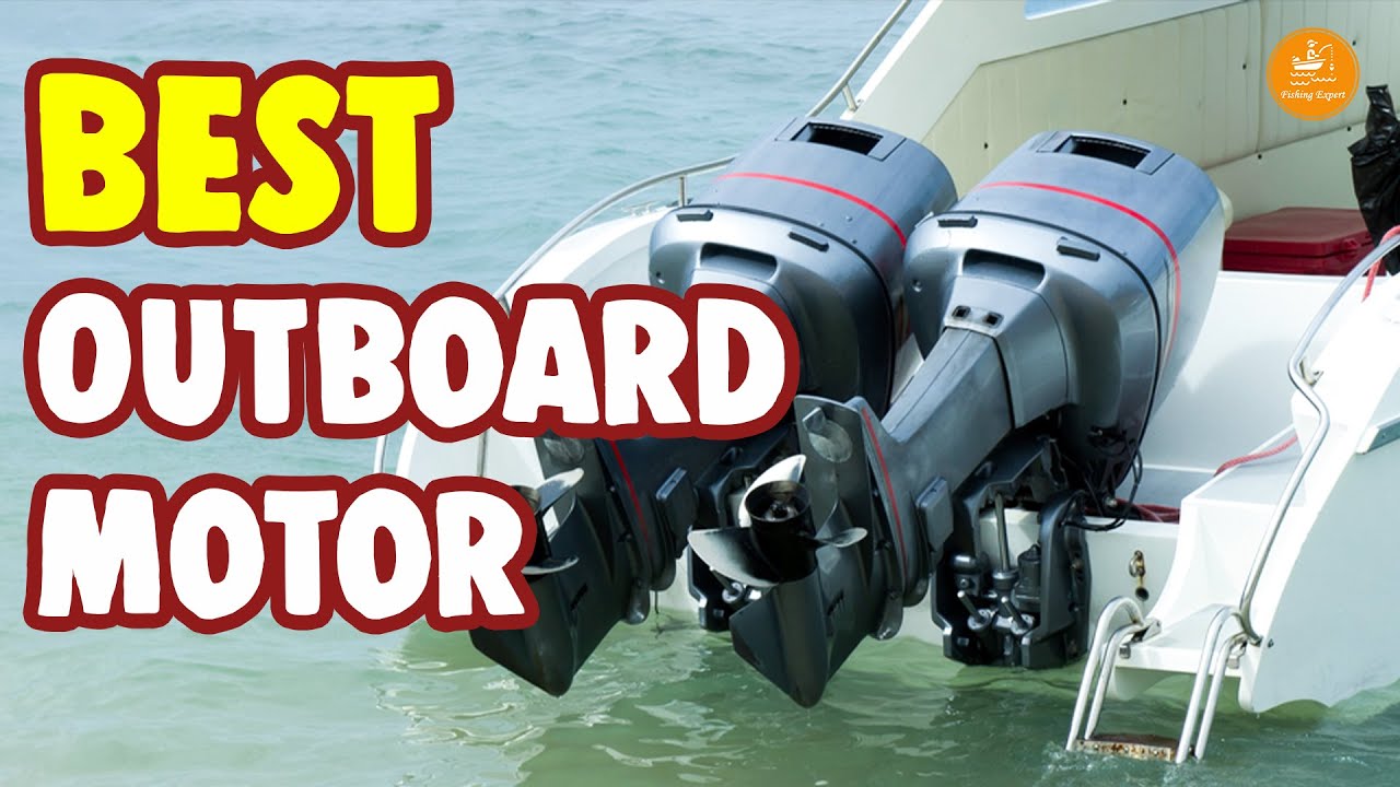 Top 9 Best Outboard Motor Reviews - Top Editor’s Suggestion!