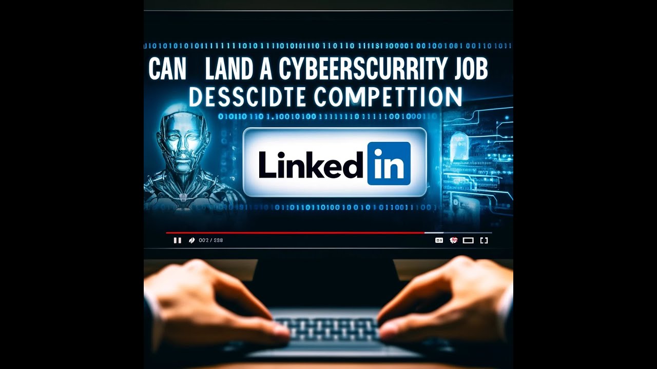 Can You Land a Cybersecurity Job on LinkedIn Despite High Competition?