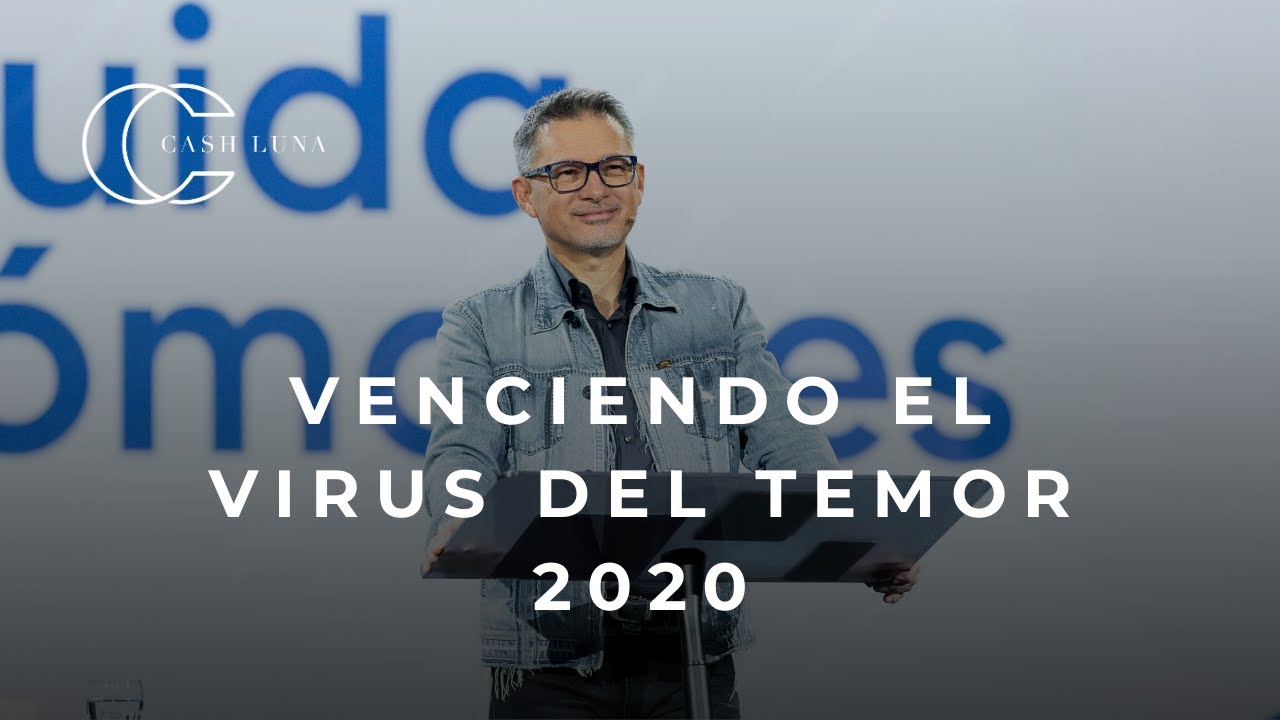 Pastor Cash Luna  - Venciendo el virus del temor 2020 | Casa de Dios
