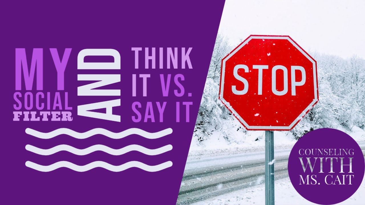 My Social Filter and Think It Vs. Say It