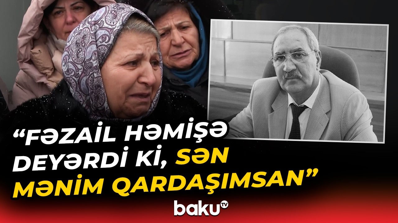 “Xəstəxanaya  gedib çata bilmədi” | Yaxınları Fəzail Ağamalı barədə xatirələrini bölüşdü - Baku TV