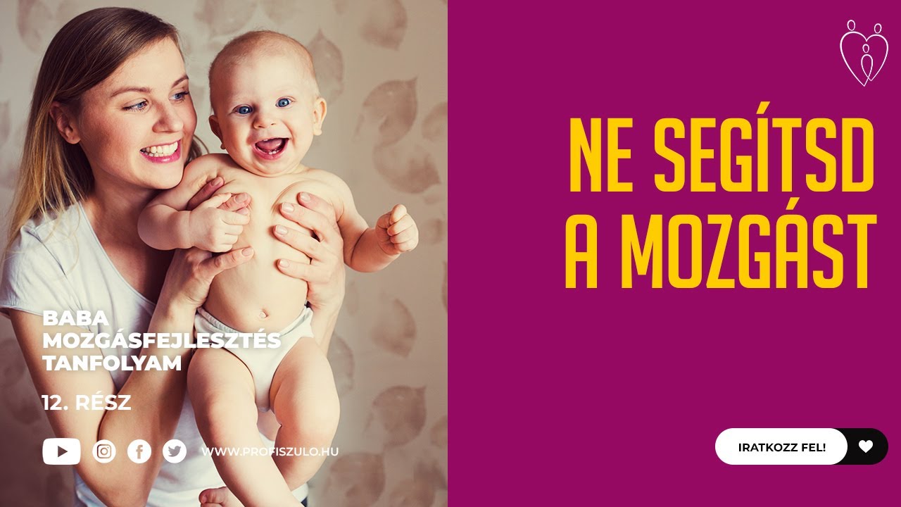 E12: HOGYAN TANUL MEG forogni, kúszni, mászni, járni a baba? | NE SEGÍTSD a mozgást!