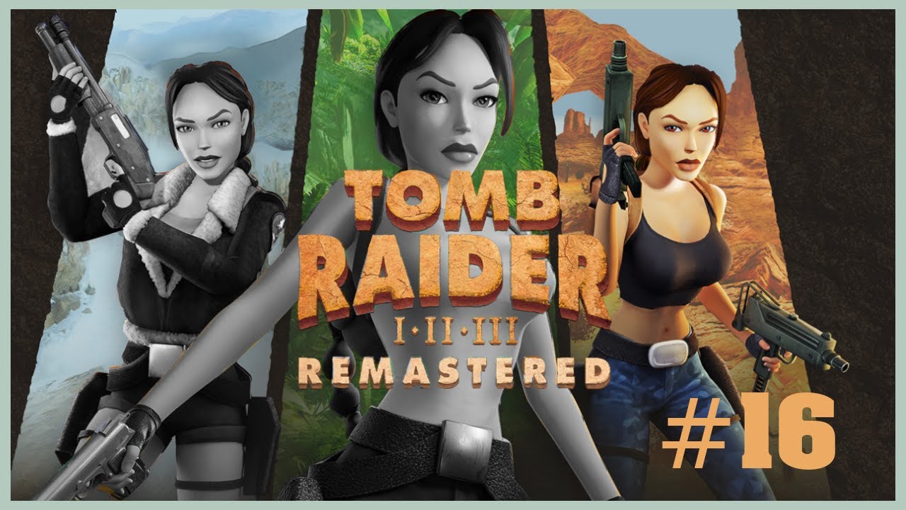 LA ZONE DES PTIT HOMME GRIS - TOMB RAIDER 3 REMASTERED #16