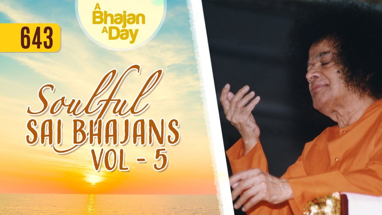643 - Soulful Sai Bhajans Vol - 5 | Sri Sathya Sai Bhajans