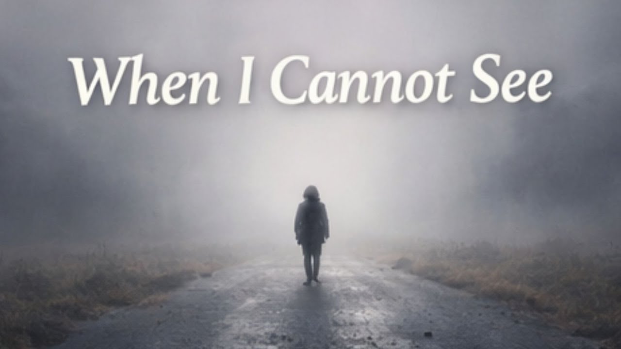 When I Cannot See the Road | Christian Worship Song for Trusting God