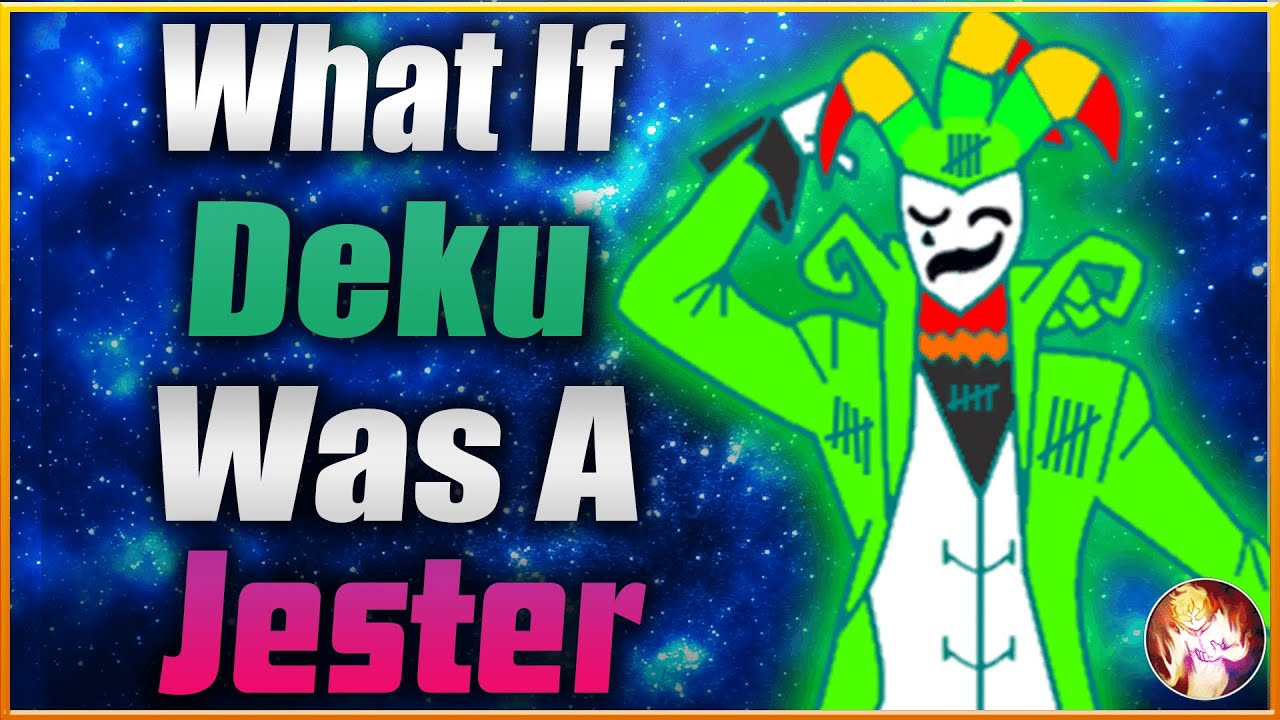 What If Deku Was A Jester| My Hero Academia What If