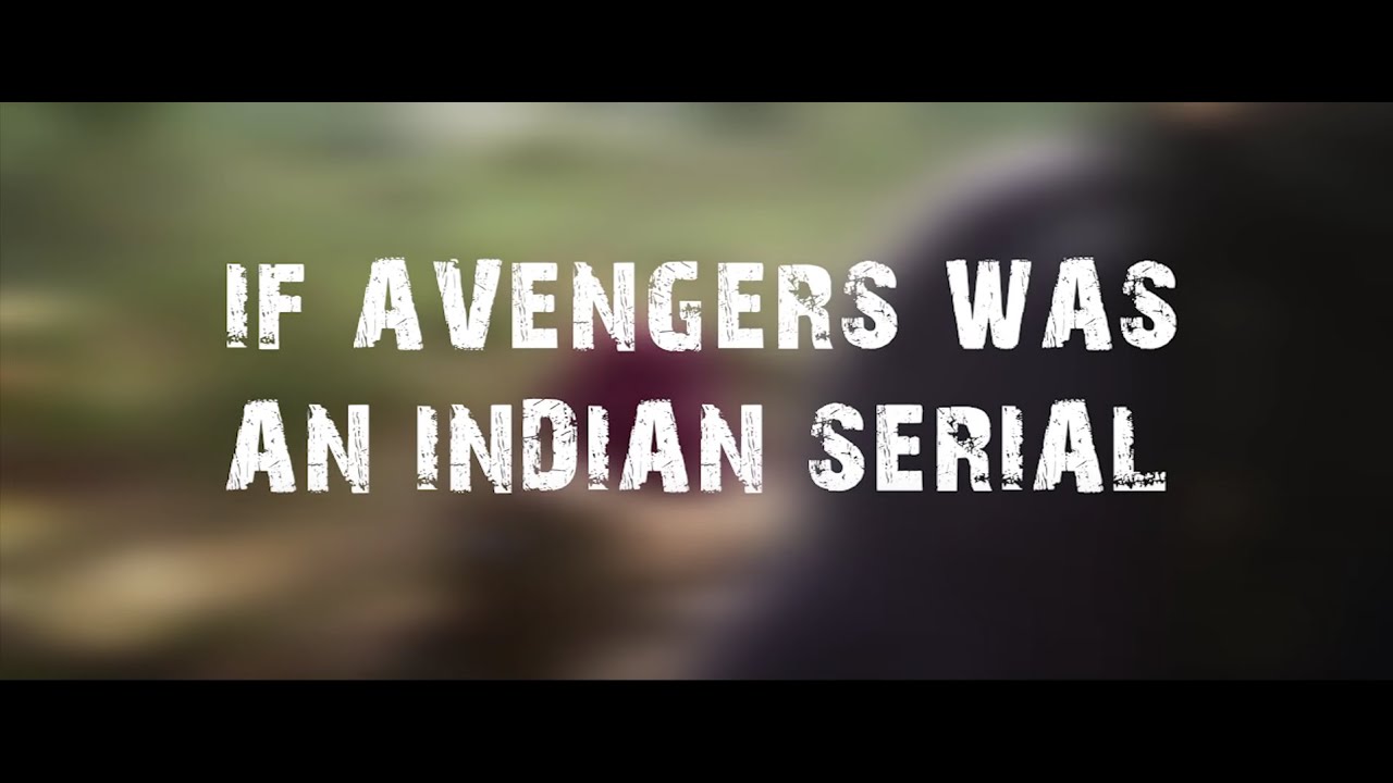 If Avengers were an Indian serial