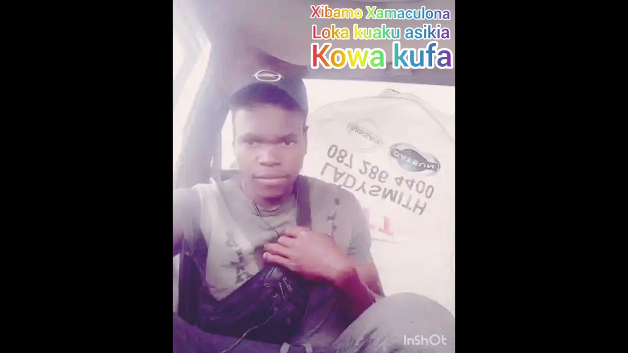 XIBAMO XAMACULONA LOKU ASIKIA KOWA KUFA AKAMA LOU NANIFILE KALE