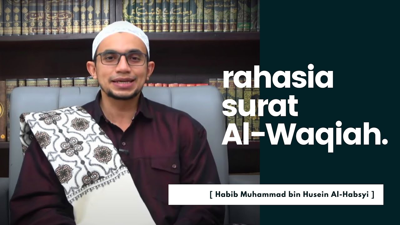 Surat Al-Waqiah: Surat Penarik Dan Pembuka Pintu Rezeki | Habib Muhammad Al-Habsyi