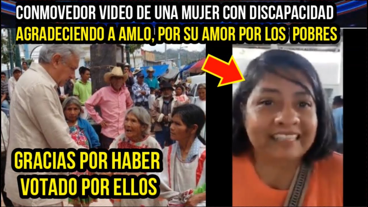 CONMOVEDOR VIDEO DE MUJER CON DISCAPACIDAD AGRADECIENDO A AMLO, &iexcl;GRACIAS POR HABER VOTADO POR ELLOS!