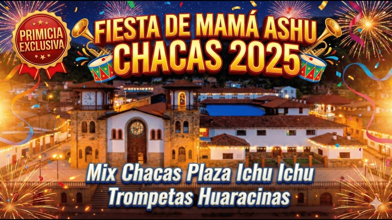 🎷Trompetas Huaracinas🔥FIESTA DE CHACAS MAMA ASHU 2025 - MIX CHACAS PLAZA ICHU ICHU🔥