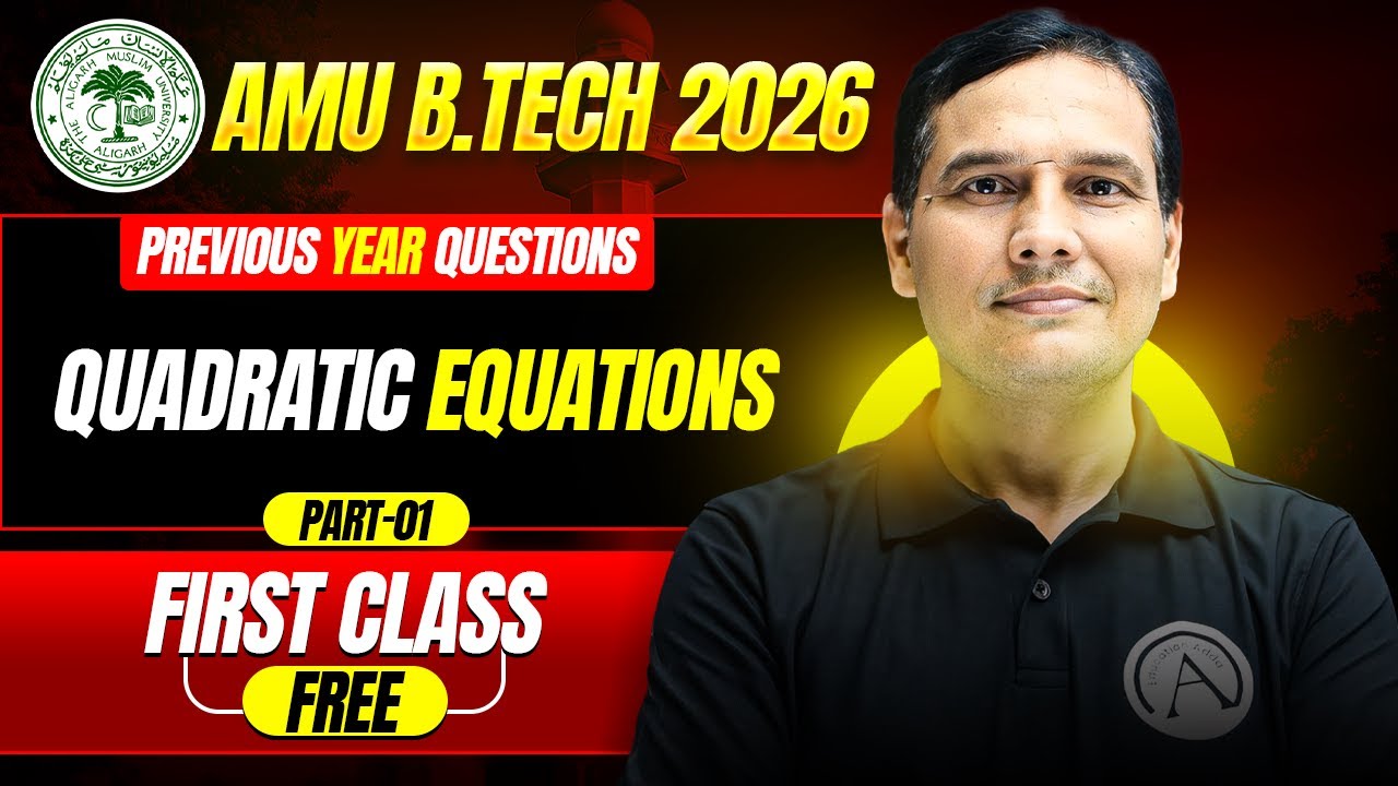 AMU B.Tech 2026 | Quadratic Equations (Part : 01) PYQs Masterclass