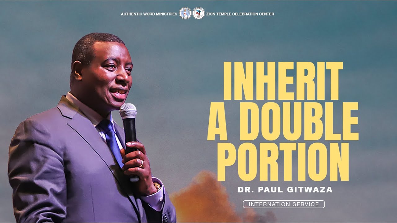 INHERIT A DOUBLE PORTION | International Service | With Apostle Dr. Paul M. Gitwaza