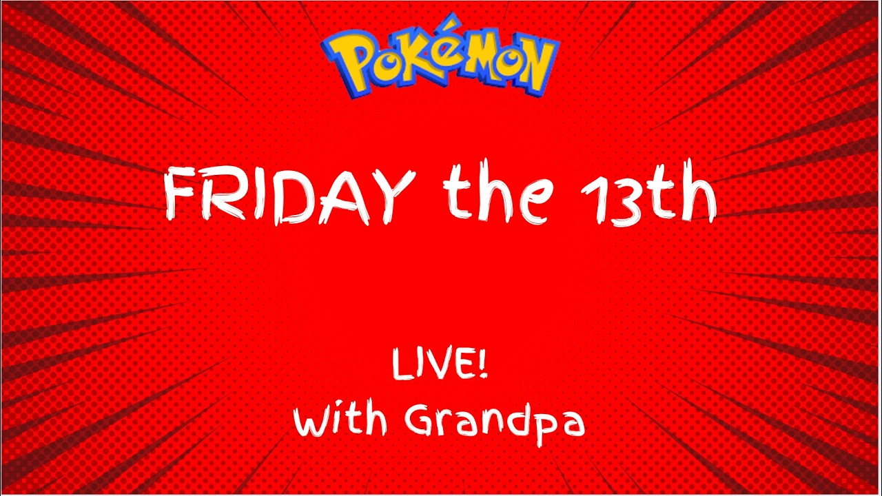 Friday the 13th!  Live with Grandpa, all things Pokemon. #pokemon rocks