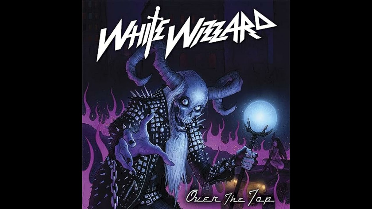 WHITE WIZARD - Over The Top [Full Album]