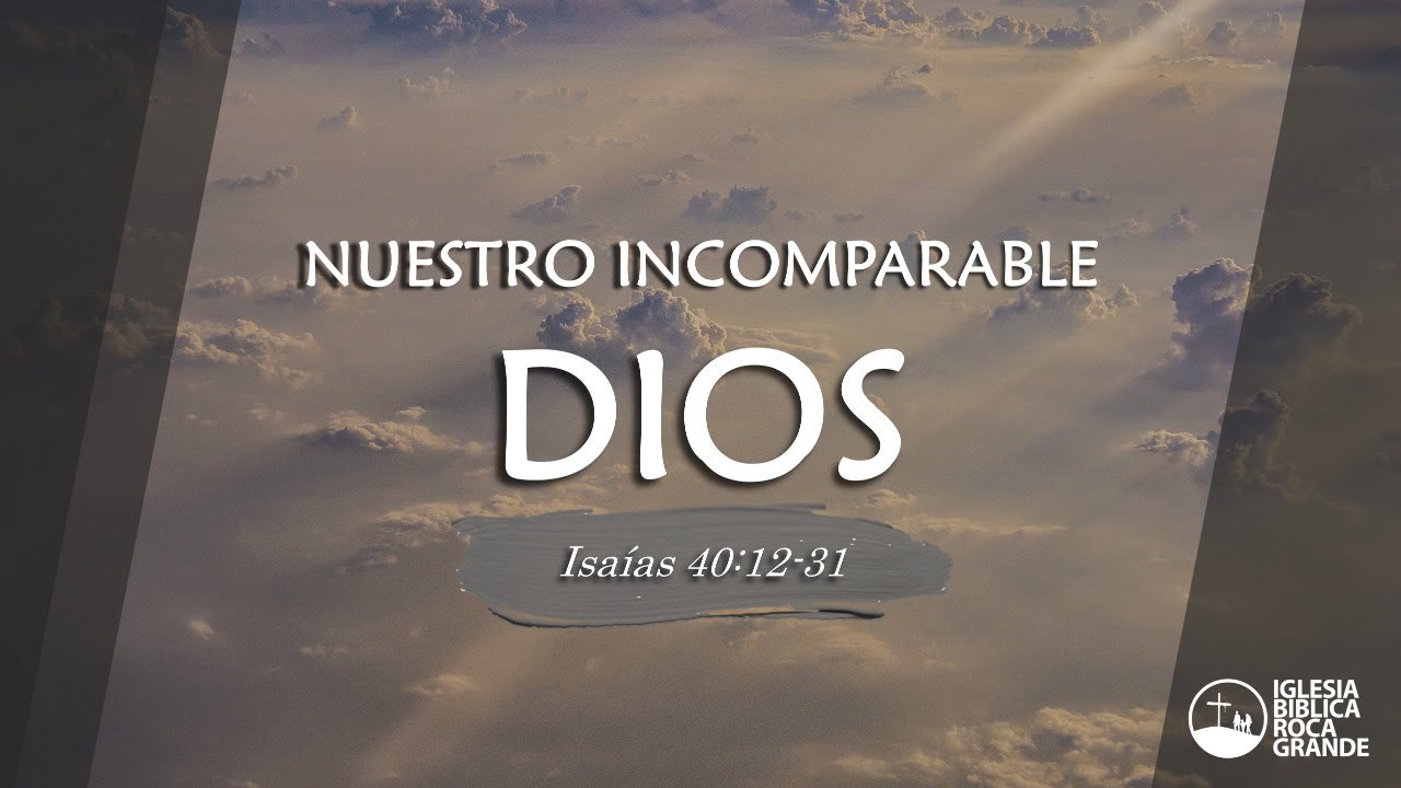 Nuestro Incomparable Dios | Isaías 40:12-31