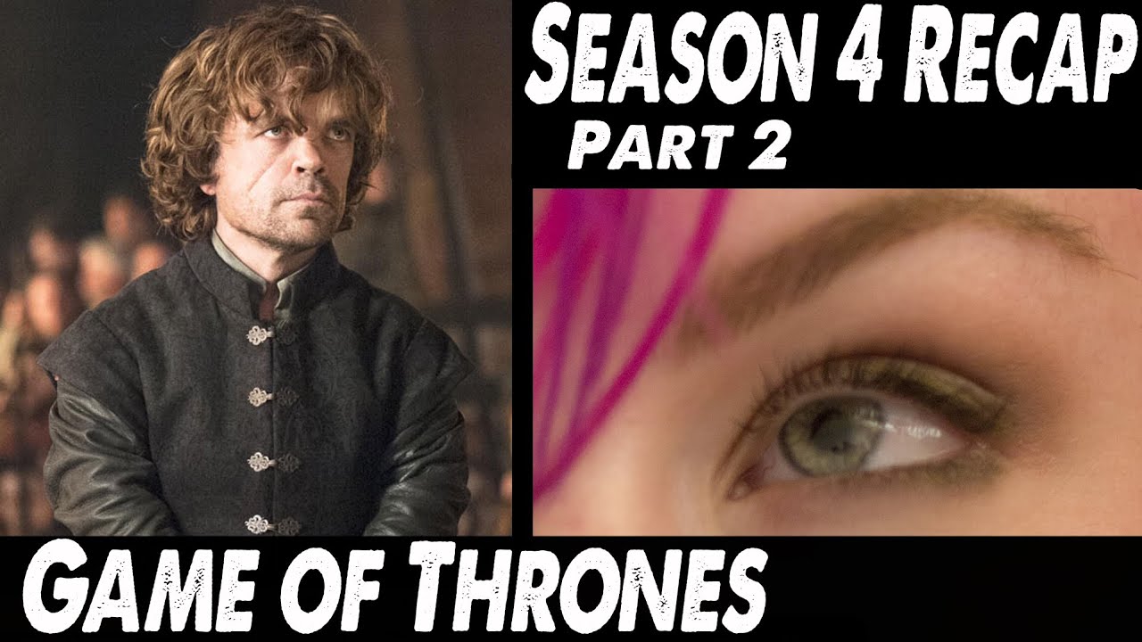GOT Season 4 Recap PART 2 and Season 5 Expectations, Tyrion Lannister & Daenerys Targaryen