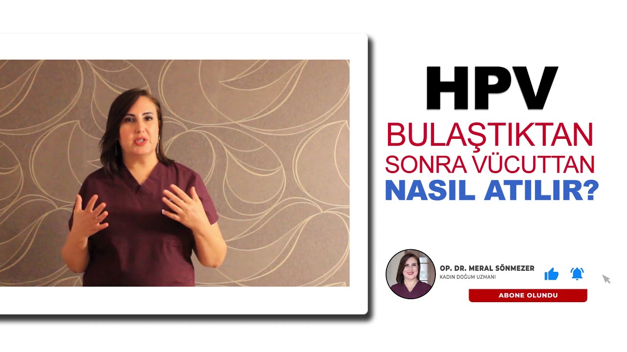 HPV Bulaştıktan Sonra Vücuttan Nasıl Atılır?