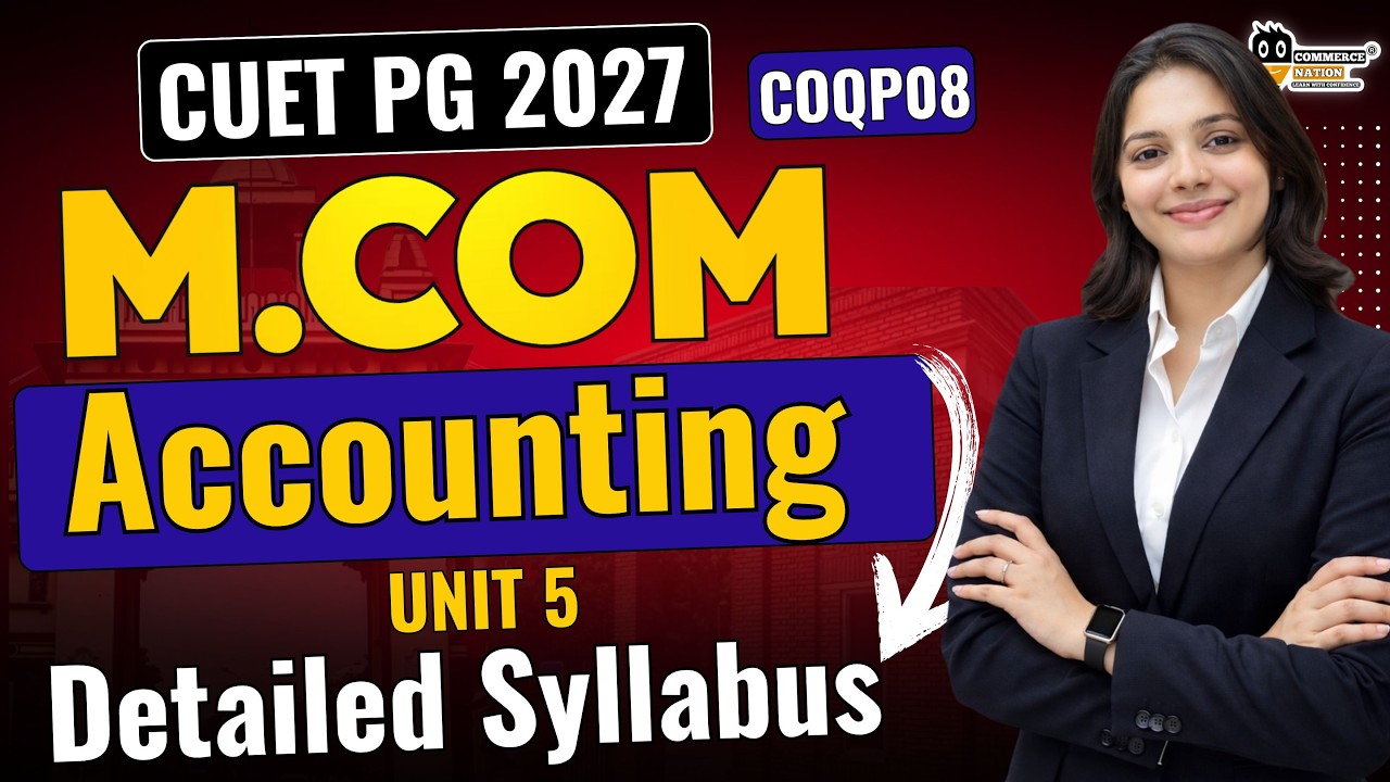 CUET PG M.Com 2027: Подробная учебная программа по бухгалтерскому учету | Полное руководство COQP...