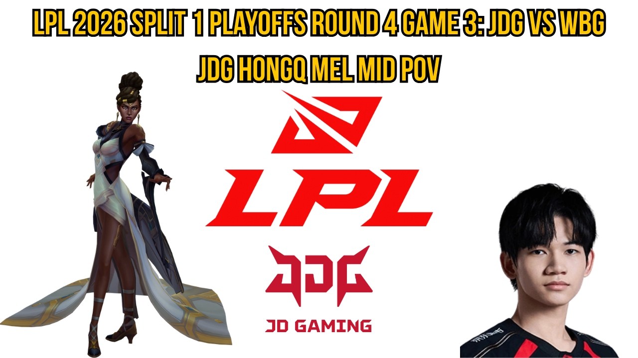 LPL 2026 Split 1 Playoffs Round 4 Game 3: JDG vs WBG | JDG HongQ Mel Mid POV