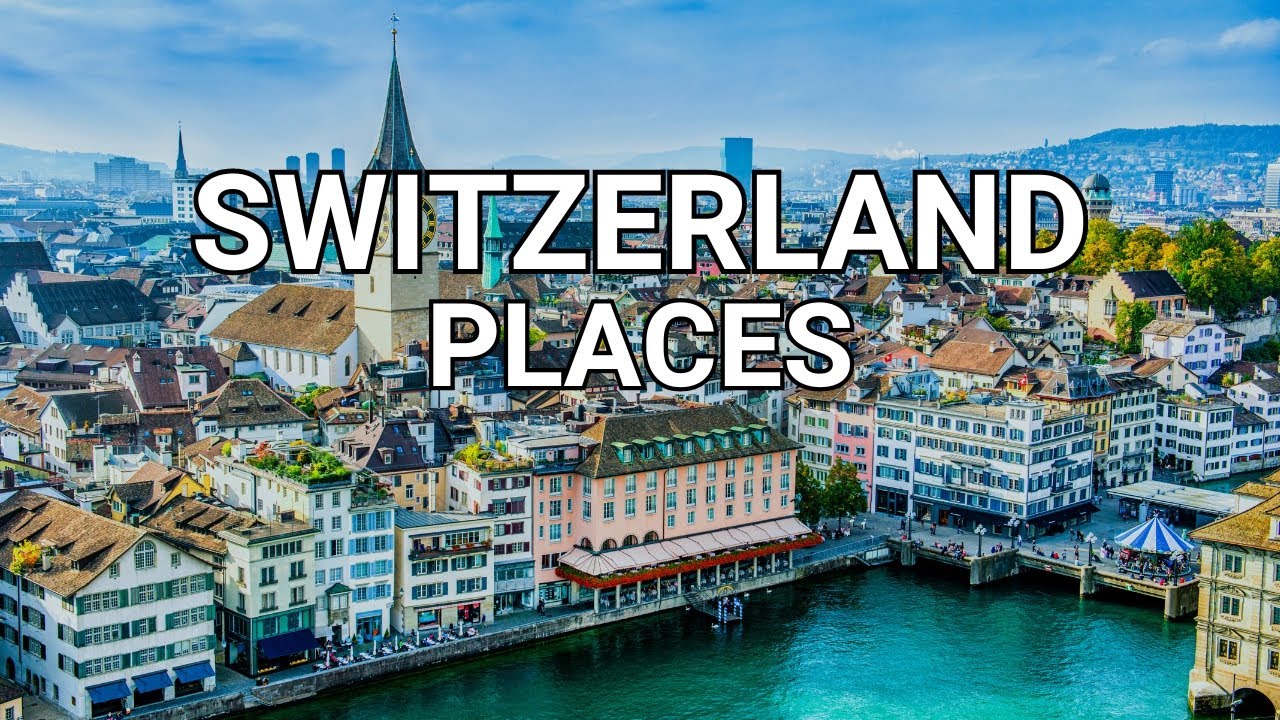 Top 10 Best Places To Visit In Switzerland - Travel Video