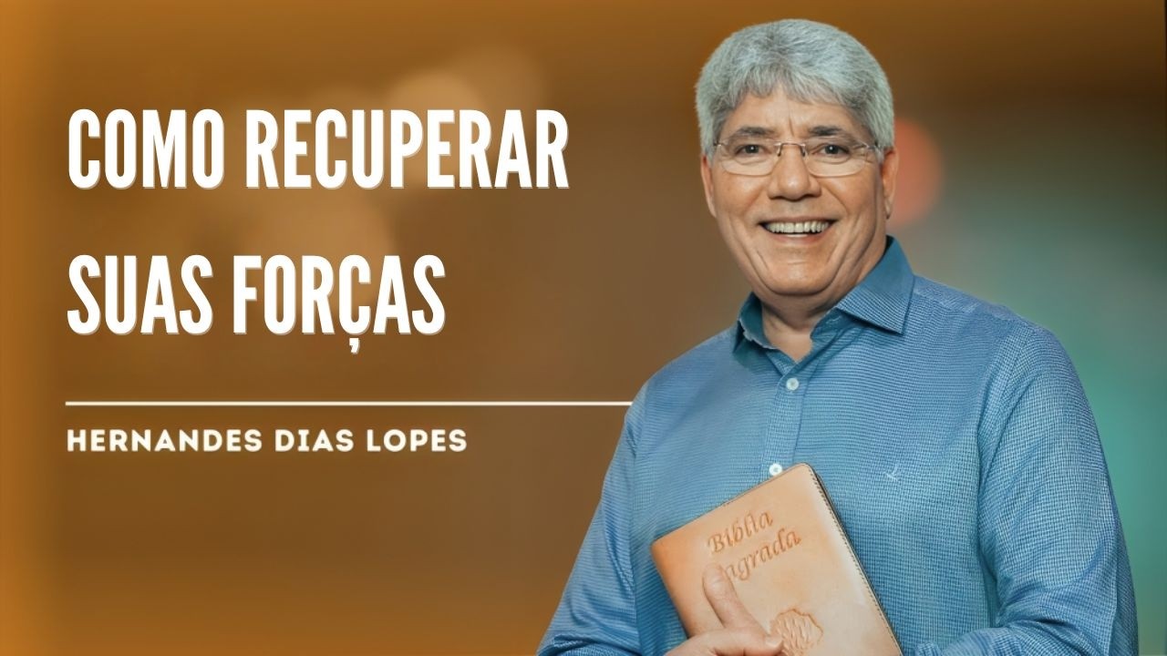 O SEGREDO PARA RENOVAR AS SUAS FORÇAS EM DEUS (Isaías 40) - HERNANDES DIAS LOPES