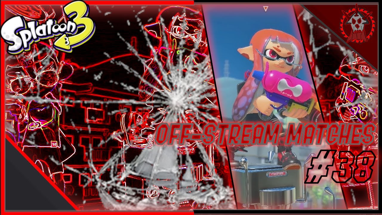 Sawsandra OFF-STREAM SPLATOON 3 MATCHES #38