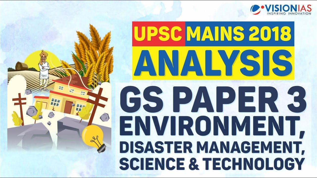 Environment, Disaster Management, S & T | GS Paper 3 | UPSC Mains 2018 Analysis