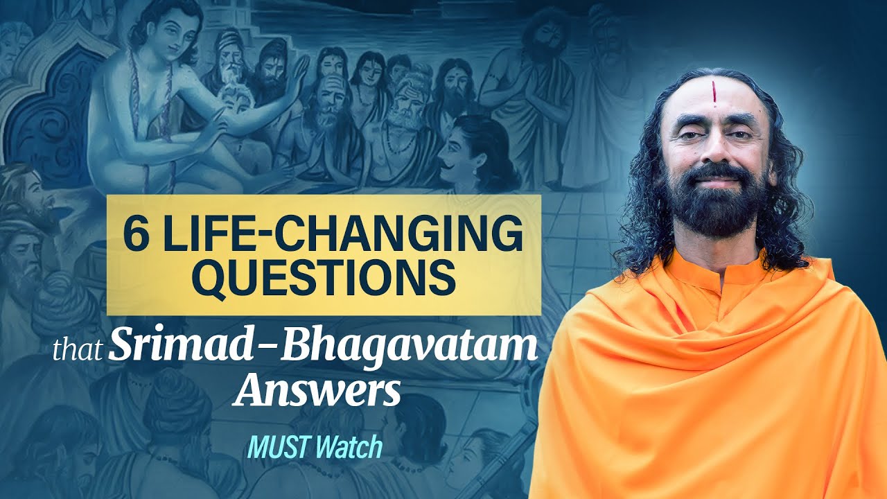 6 Life-Changing questions that Srimad-Bhagavatam Answers - MUST Watch | Swami Mukundananda