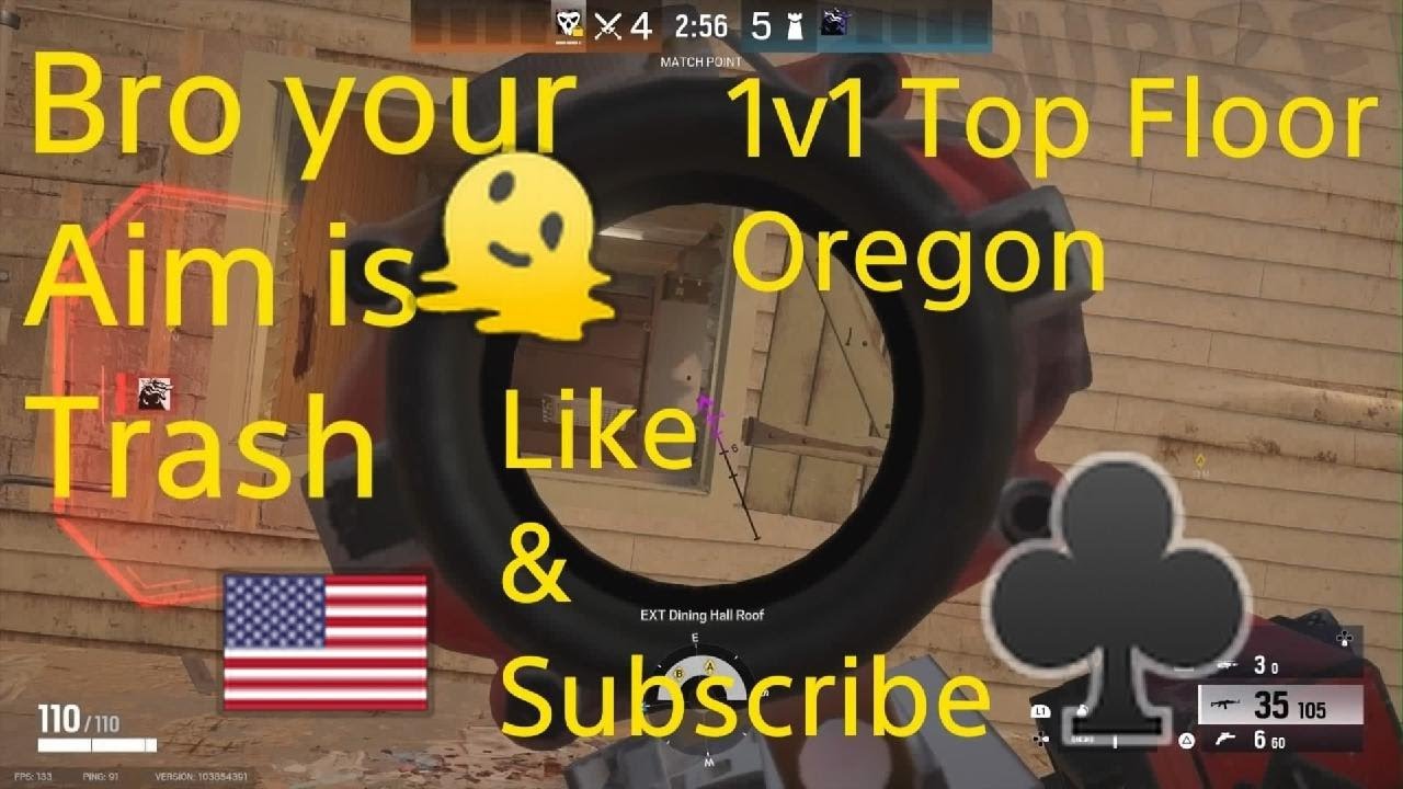 R6 Bro your aim is trash 1v1 Top Floor Oregon